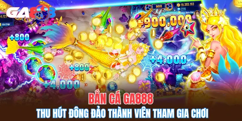 Bắn cá GA888 thu hút đông đảo thành viên tham gia chơi