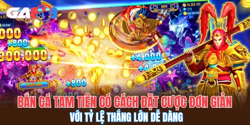 Bắn cá tam tiên có cách đặt cược đơn giản với tỷ lệ thắng lớn dễ dàng