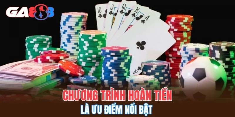 Chương trình hoàn tiền hàng tuần tại GA888