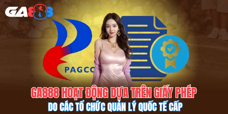 GA888 hoạt động dựa trên giấy phép do các tổ chức quản lý quốc tế cấp