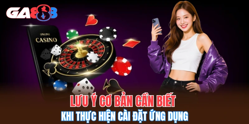 Lưu ý cơ bản cần biết khi thực hiện cài đặt ứng dụng