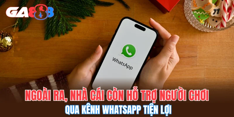 Ngoài ra, nhà cái còn hỗ trợ người chơi qua kênh WhatsApp tiện lợi
